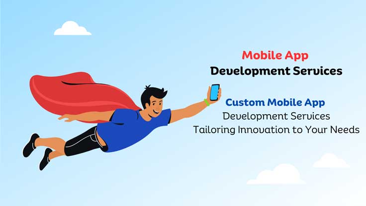 Custom Mobile App Development Services: Tailoring Innovation to Your Needs Custom Mobile App Development Services: Tailoring Innovation to Your Needs